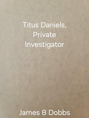 cover image of Titus Daniels, Private Investigator